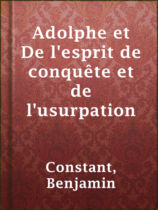 Title details for Adolphe et De l'esprit de conquête et de l'usurpation by Benjamin Constant - Available